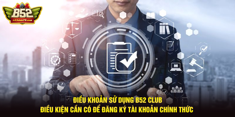 Điều kiện để đăng ký tài khoản B52